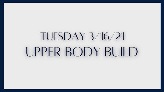 Upper Body Build (3-16-21)