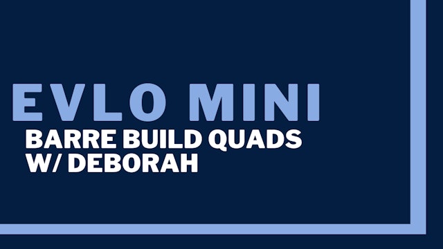 Evlo Mini: Barre Build Quads 