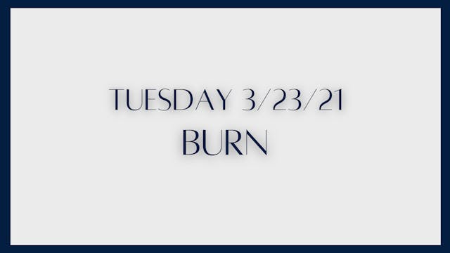 Burn (3-23-21)