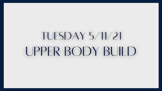 Upper Body Build (5-11-21)