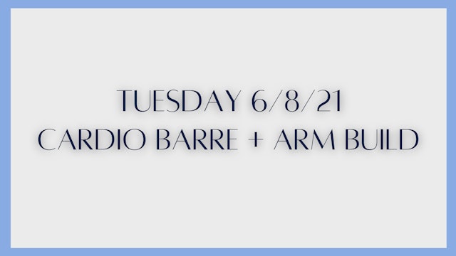 Cardio Barre + Arm Build (6-8-21)