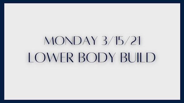 Lower Body Build (3-15-21)