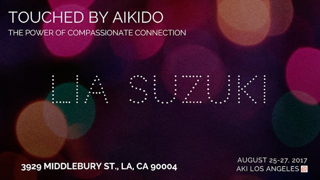 Touched by Aikido: Lia Suzuki, Part 2
