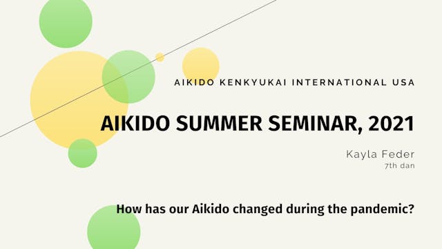 Aikido Summer Seminar 2021 - Kayla Fe...