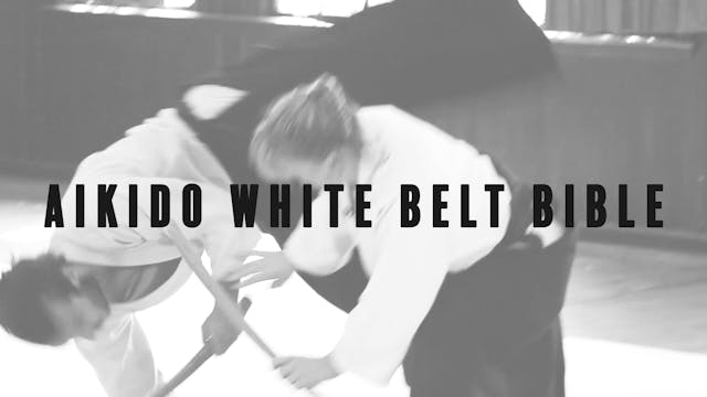 Aikido White Belt Bible: Course 1