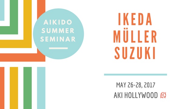 Hiroshi Ikeda • Dirk Müller • Lia Suzuki: Aikido Summer Seminar, 2017