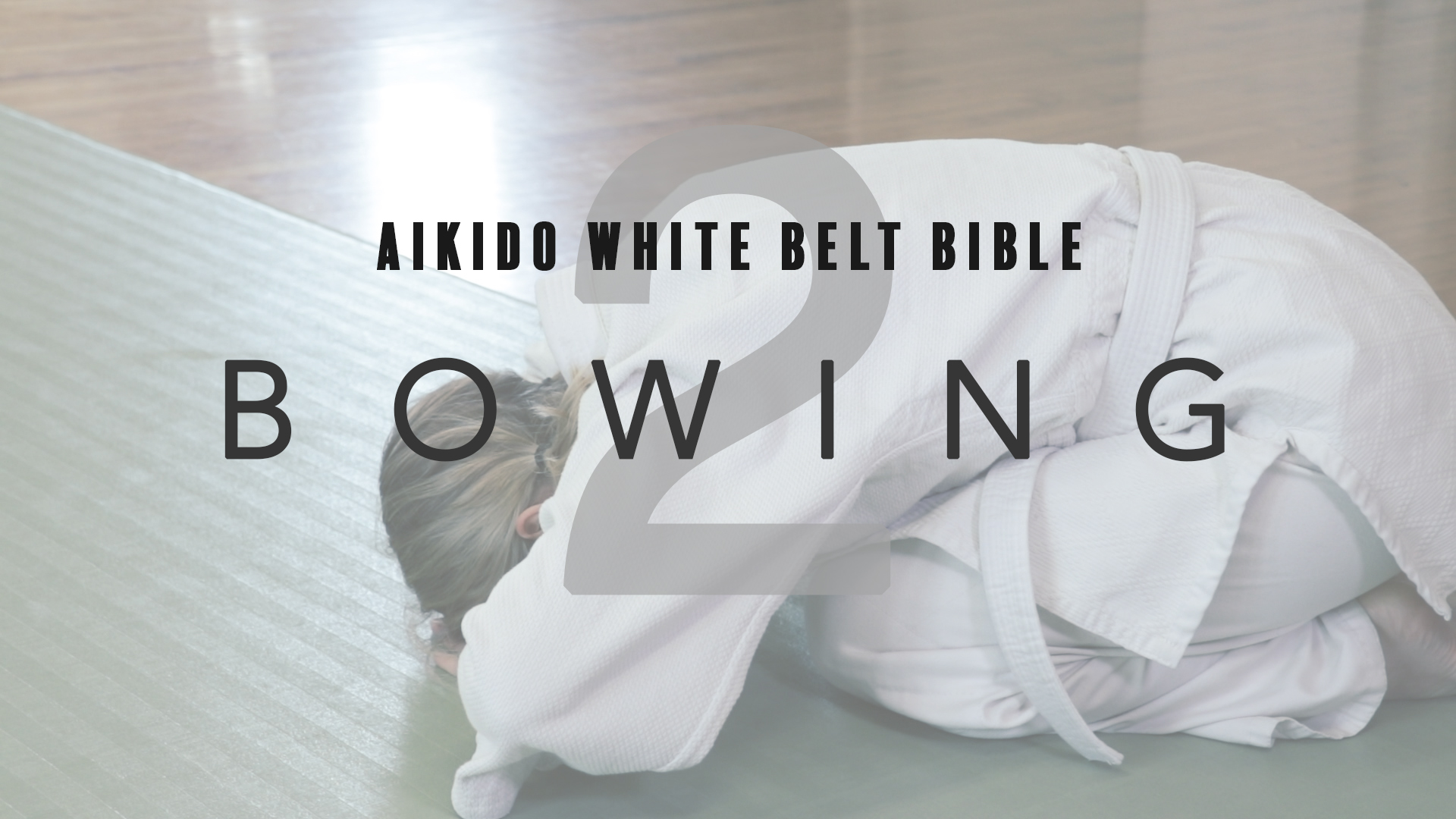 Aikido White Belt Bible | 2. Bowing