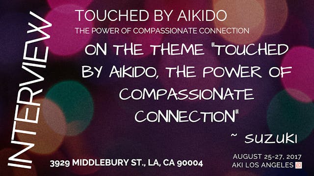 On the theme, "Touched By Aikido" ~ S...