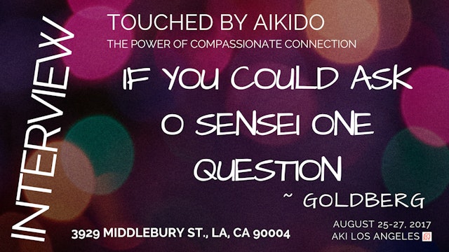 If You Could Ask O Sensei One Question, What Would It Be? ~ Goldberg