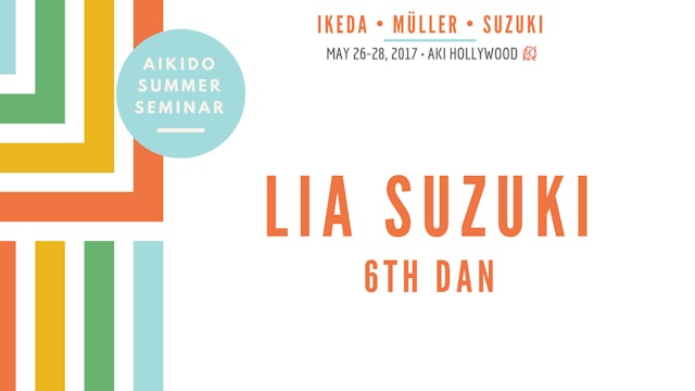 Lia Suzuki, 6th dan: Aikido Summer Seminar, 2017
