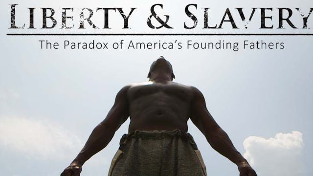 Liberty & Slavery: The Paradox of America's Founding Fathers