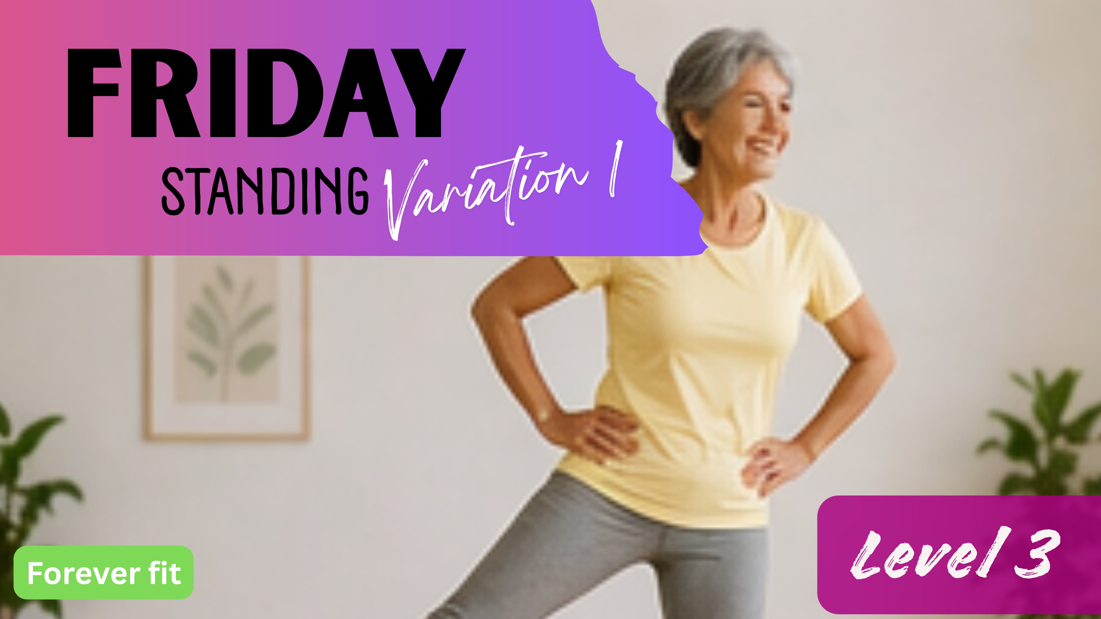 Standing Variation 1 (Level 3): Friday