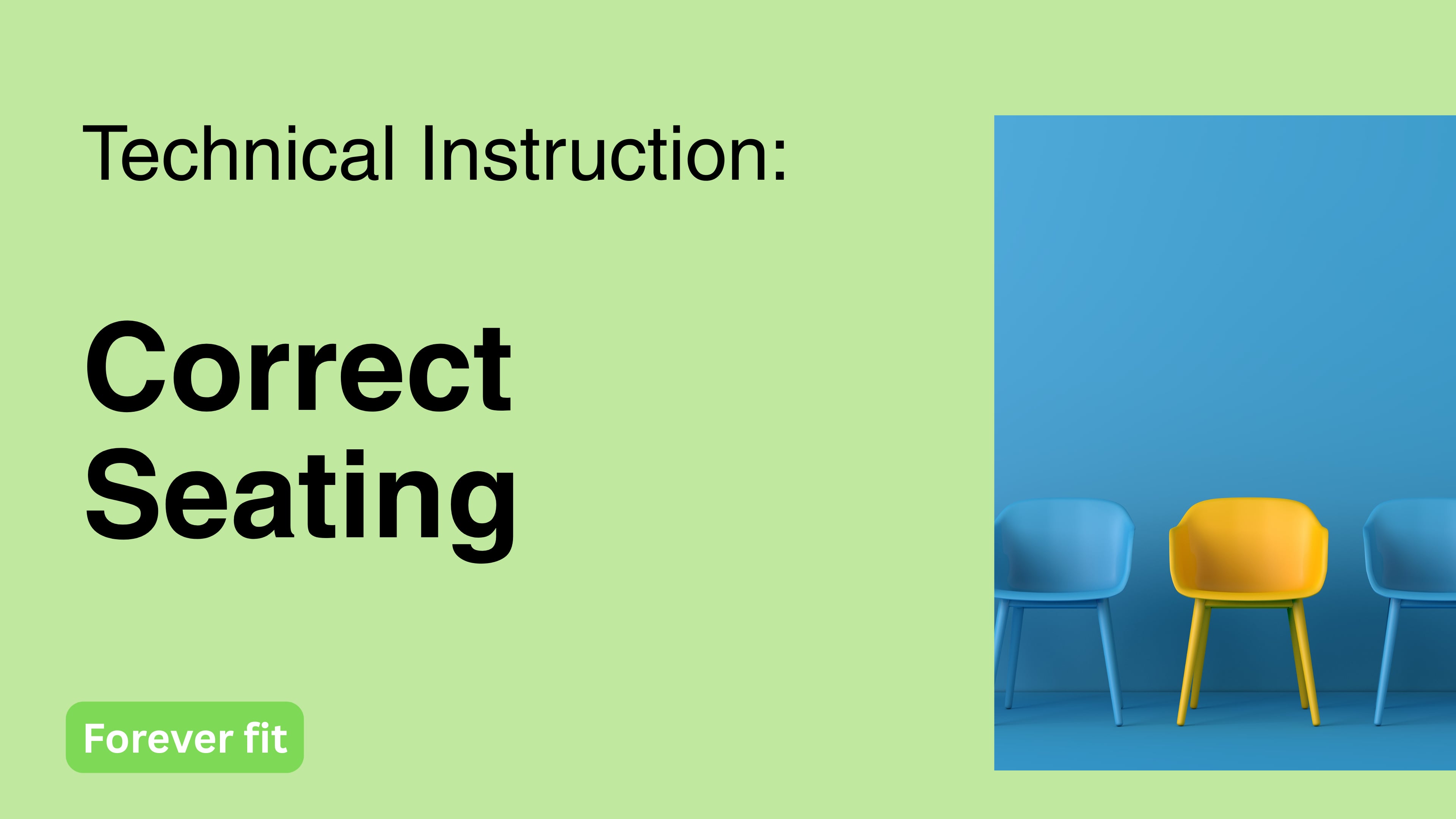 Technical Instruction: Correct Seating