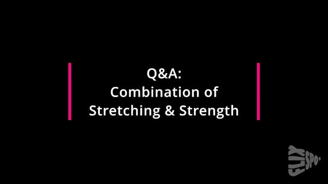 Q&A Combination of Stretching & Strength