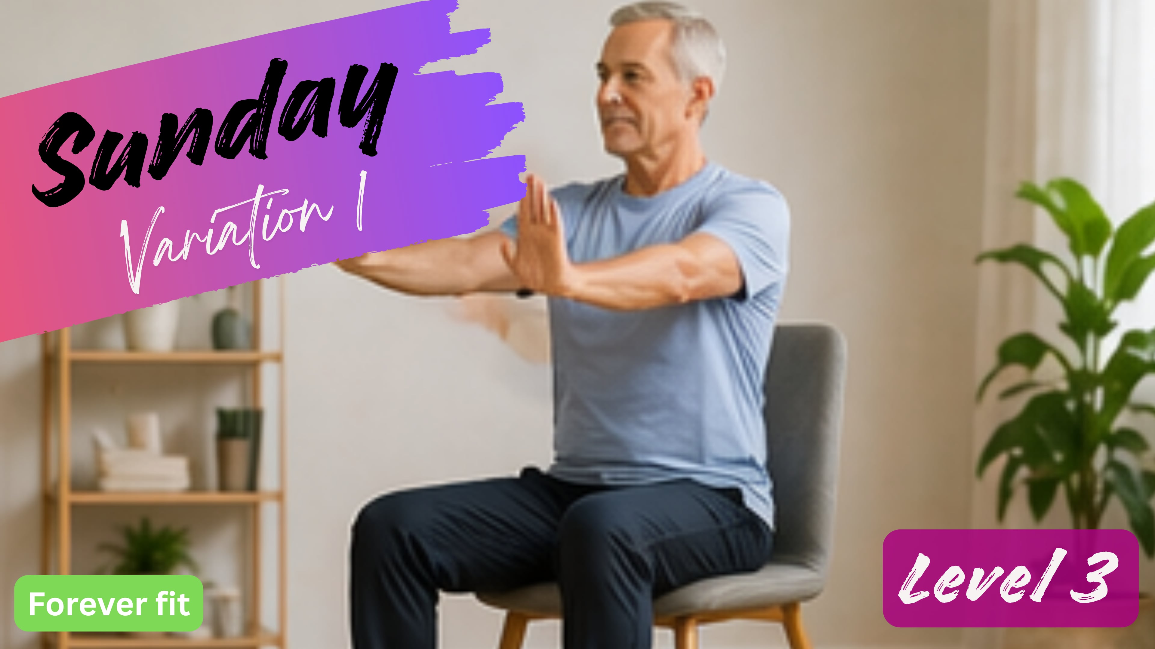 Chair Variation 1 (Level 3): Sunday