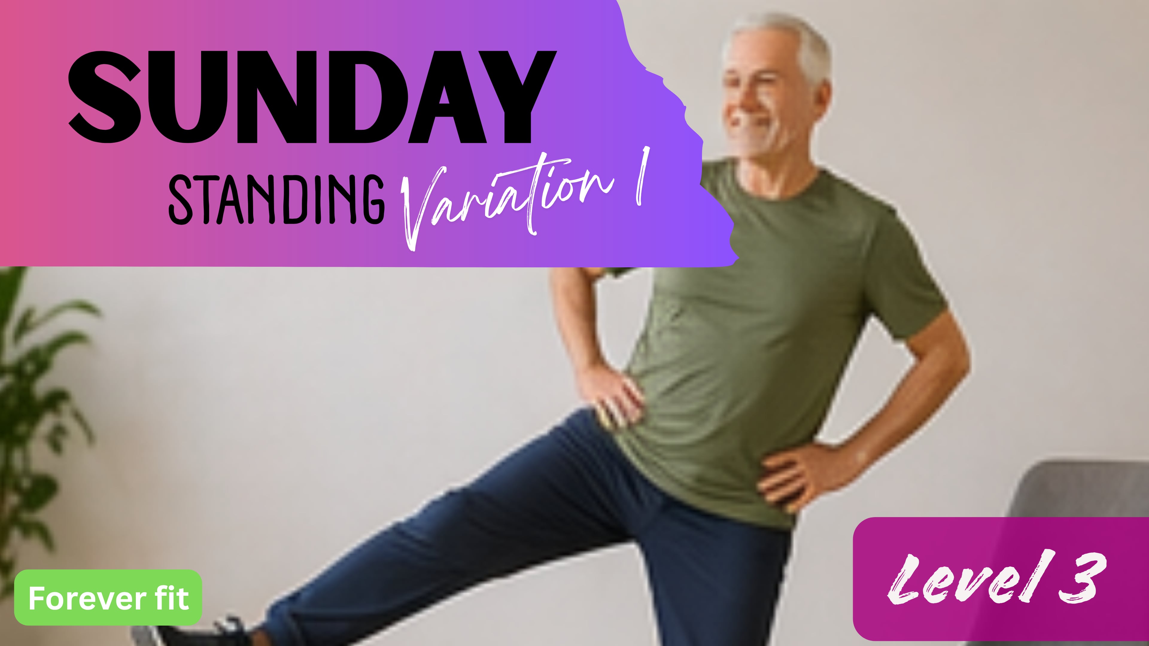 Standing Variation 1 (Level 3): Sunday