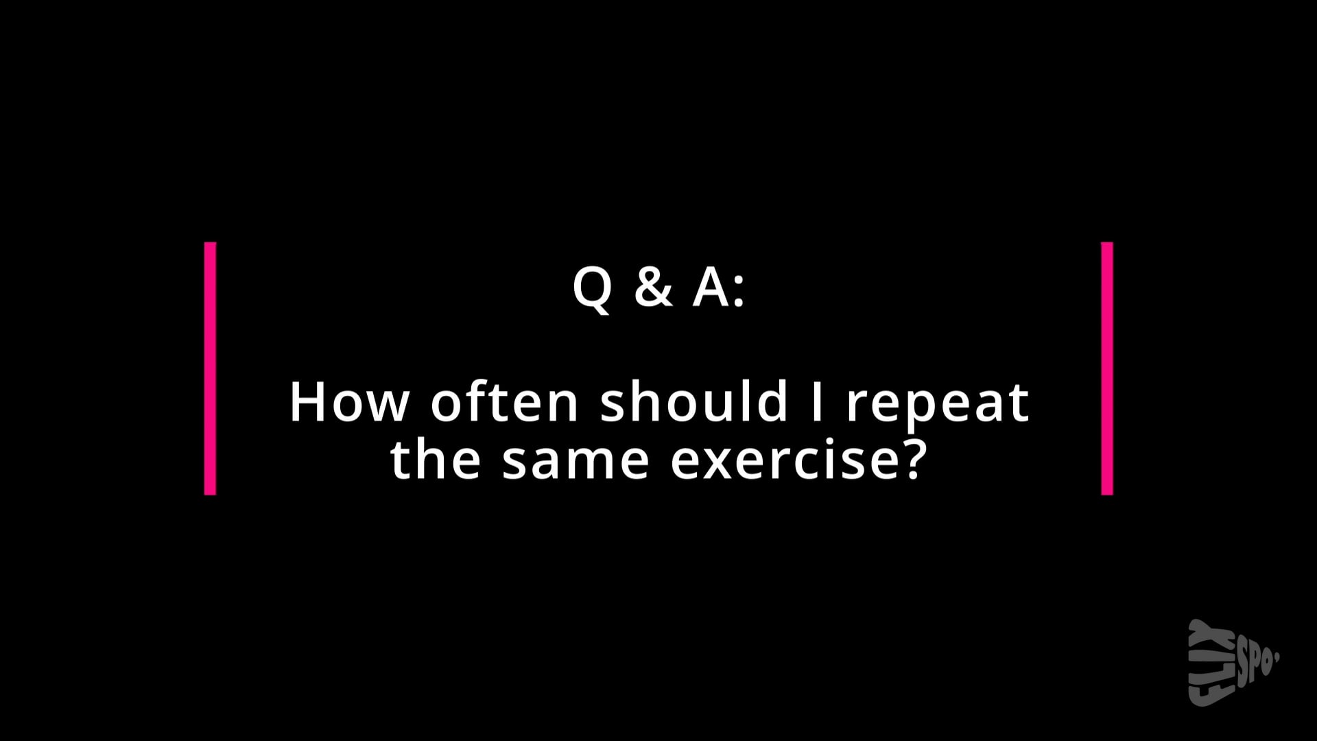 Q&A: How often should I repeat the same exercise?