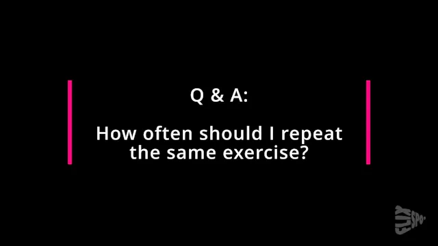 How often should I repeat the same ex...