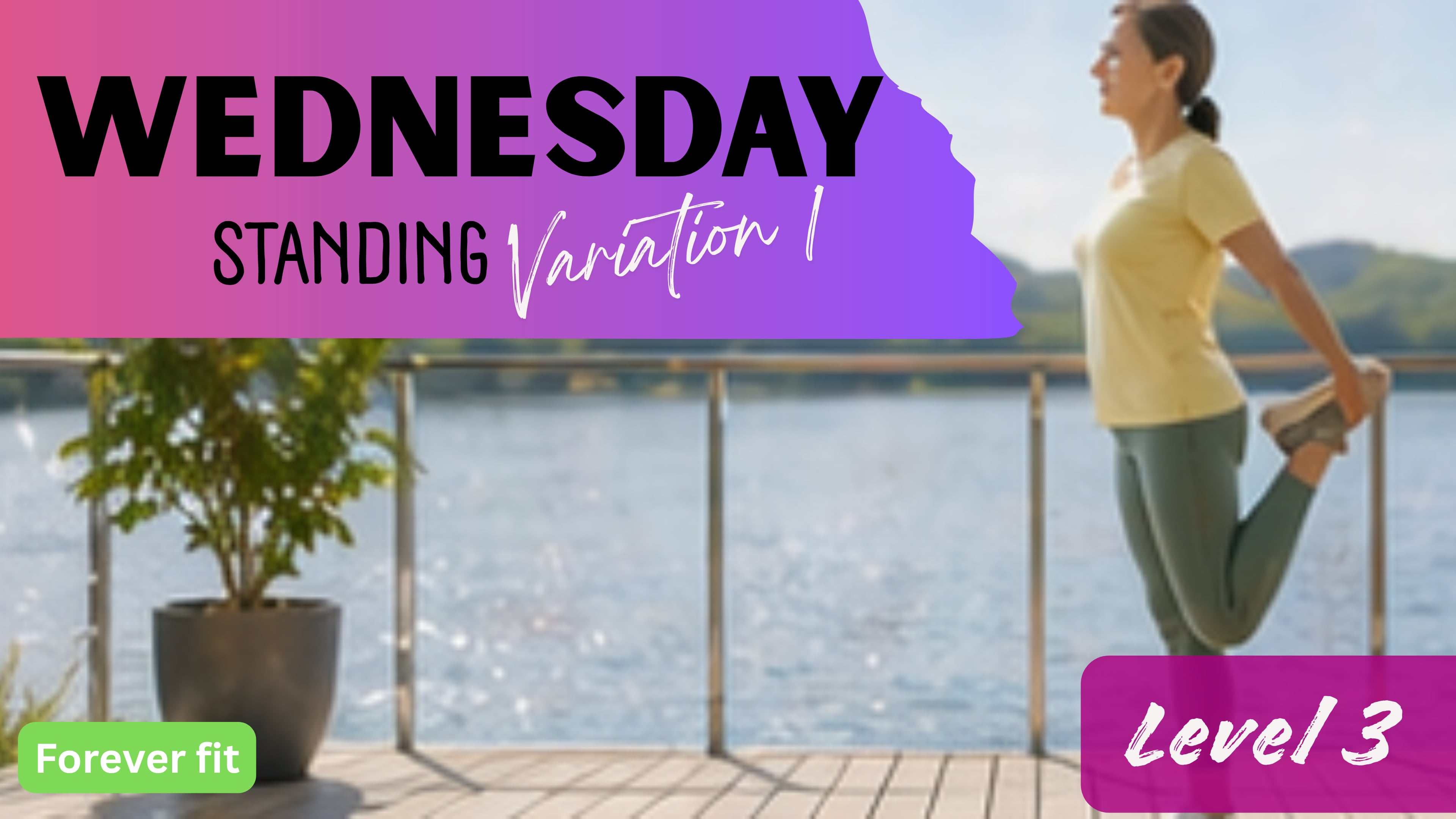 Standing Variation 1 (Level 3): Wednesday