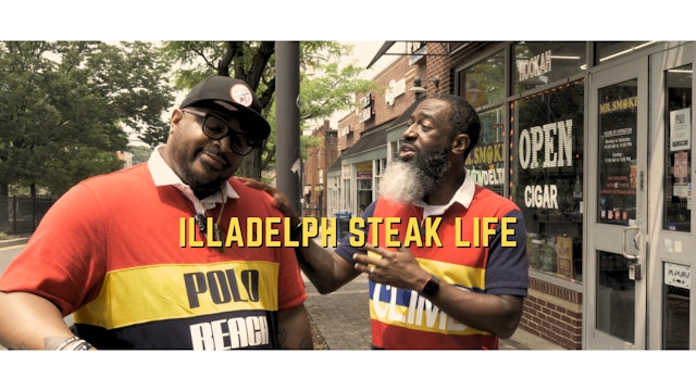 Illadelph Steak Life Episode 2 Director Cut