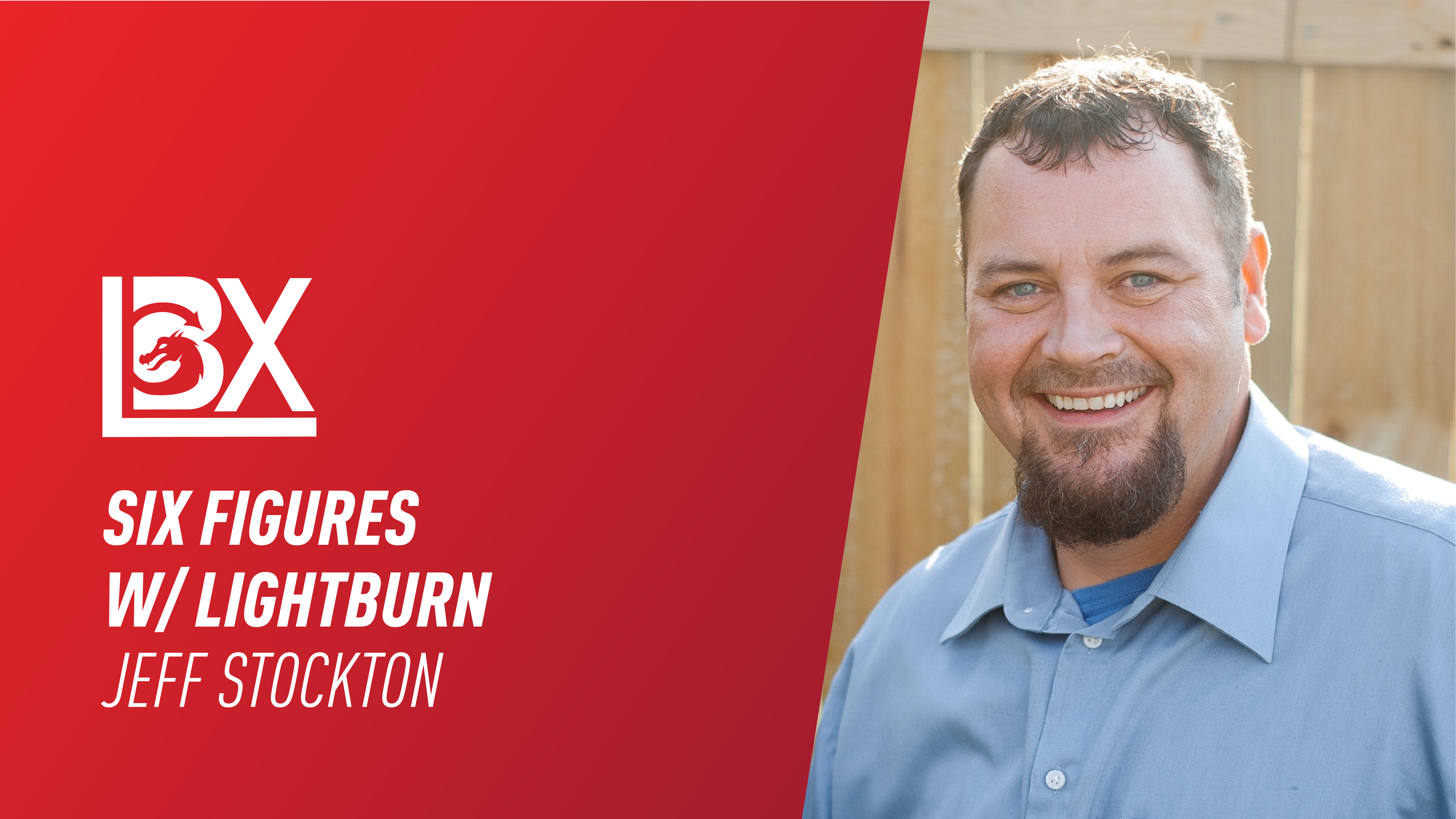 Six Figures With LightBurn | Jeff Stockton