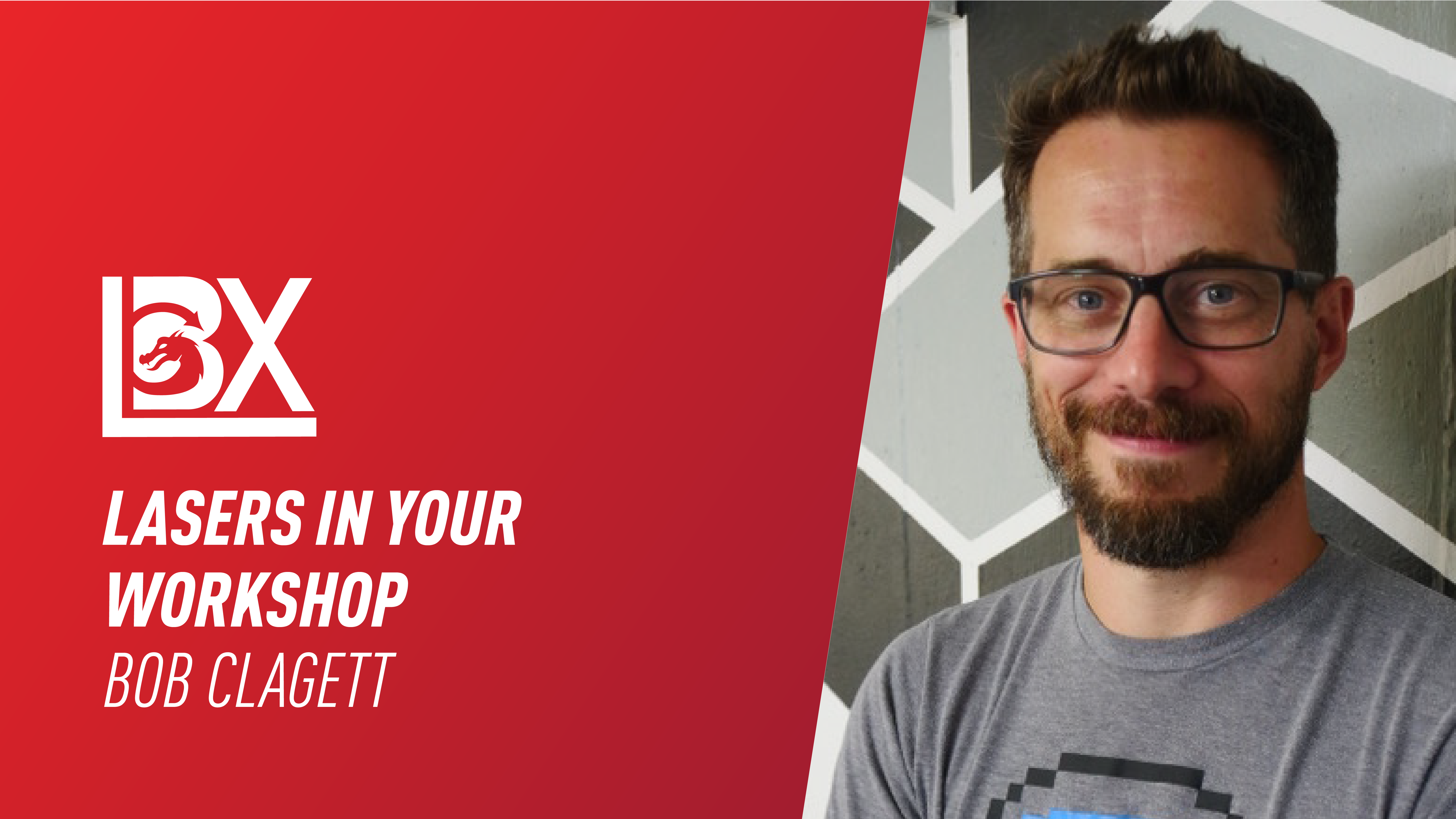 Lasers In Your Workshop | Bob Clagett