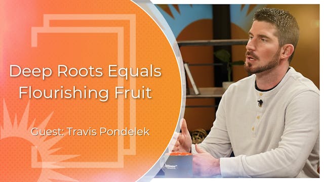 Deep Roots Equals Flourishing Fruit :...