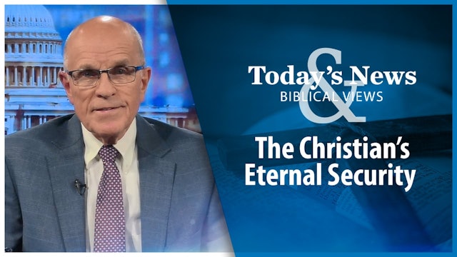 The Christian’s Eternal Security : Today’s News & Biblical Views