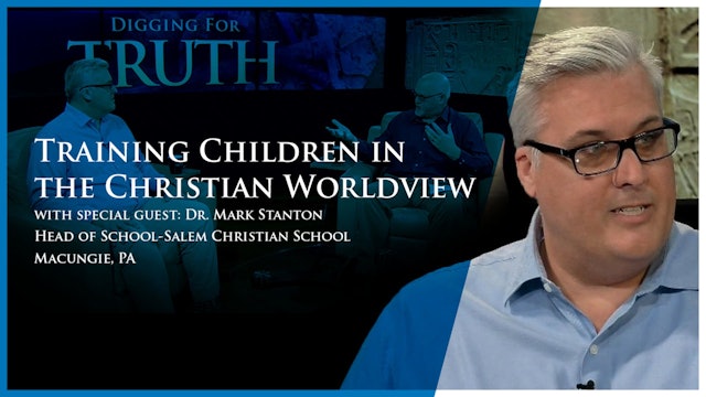 Digging for Truth: Training Children in the Christian Worldview