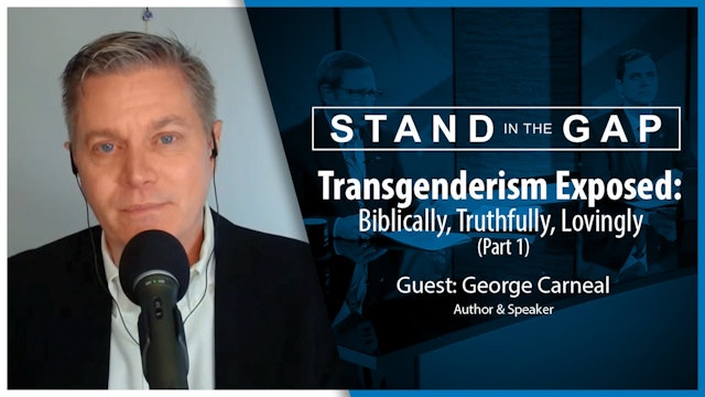 Transgenderism Exposed: Biblically, Truthfully, Lovingly (Part 1) : Stand in the Gap