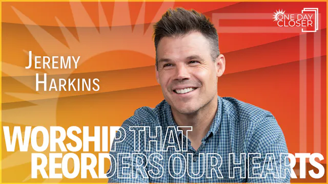 Worship that Reorders Our Hearts