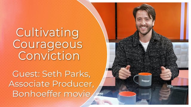 Cultivating Courageous Conviction