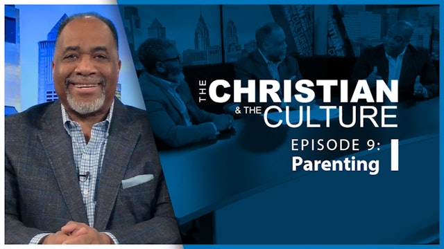 The Christian and The Culture - Parenting