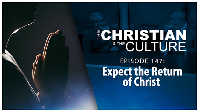 Expect the Return of Christ : The Christian & The Culture