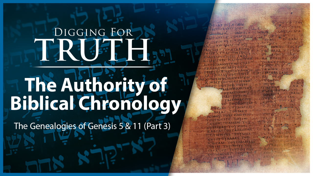 The Authority of Biblical Chronology (Genesis 5 & 11 Part 3)