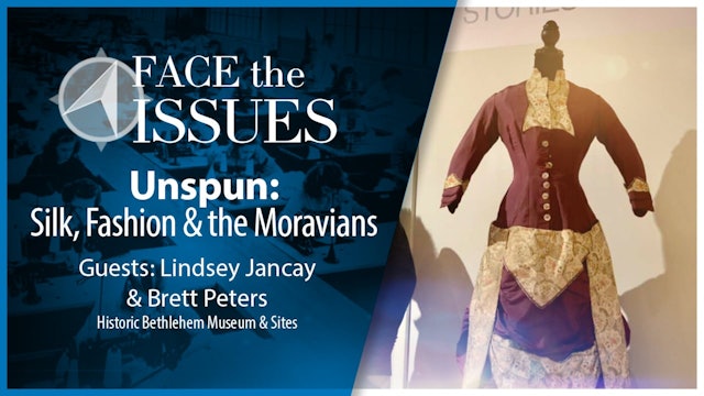 Unspun: Silk, Fashion & the Moravians : Face the Issues