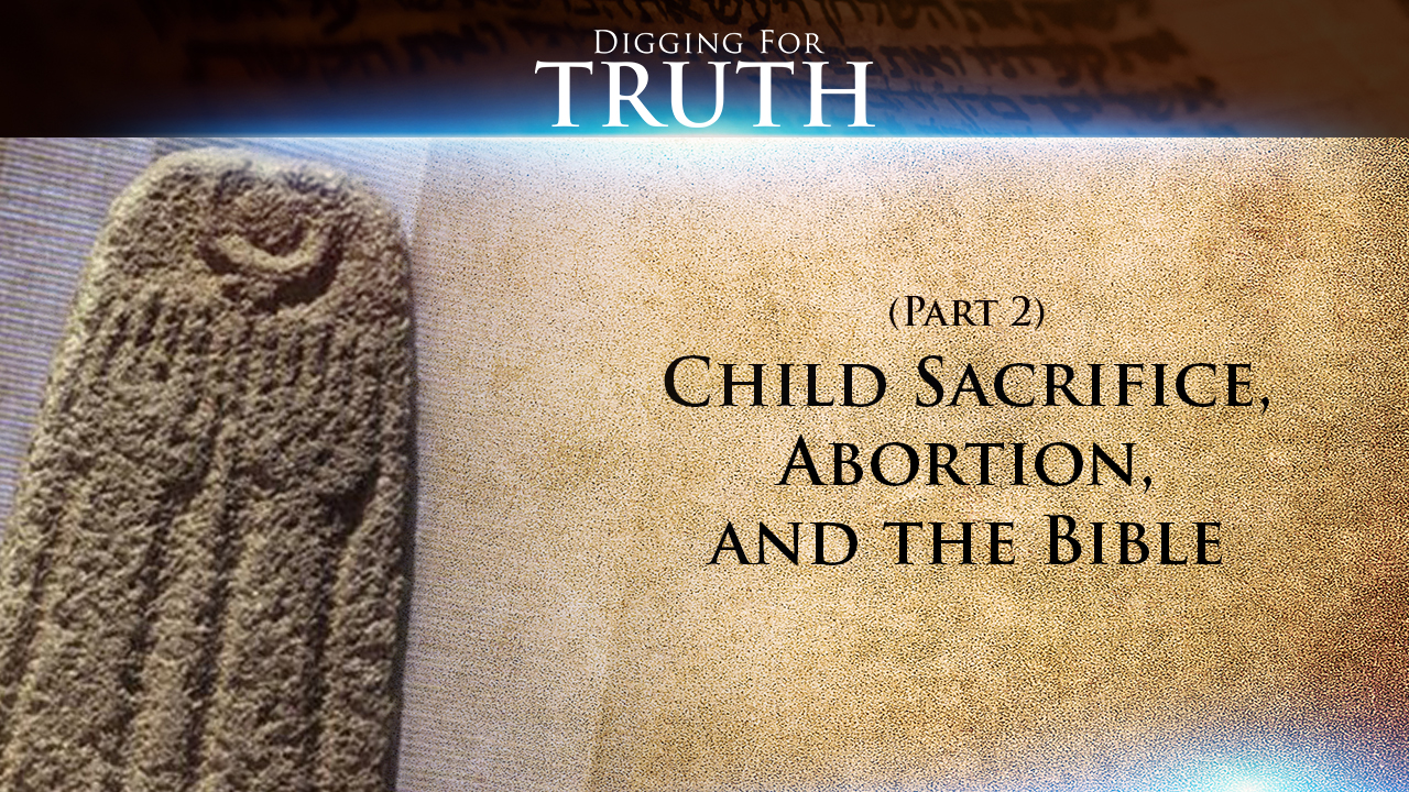 Child Sacrifice, Abortion & the Bible (Part 2)