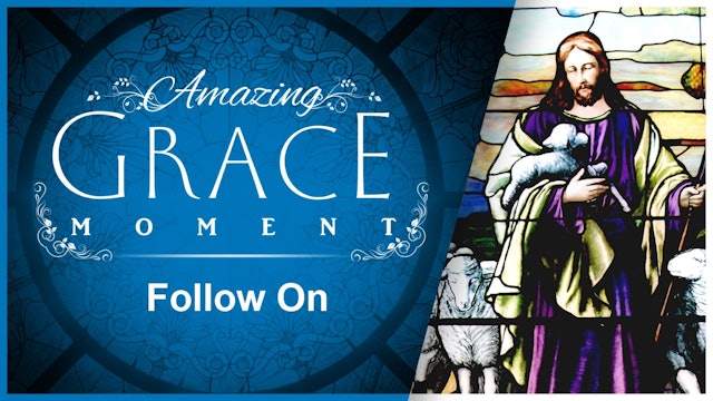 Follow On : Amazing Grace Moment