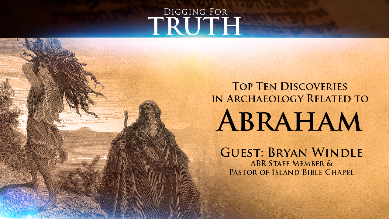 Abraham: The Top Ten Archaeological Discoveries