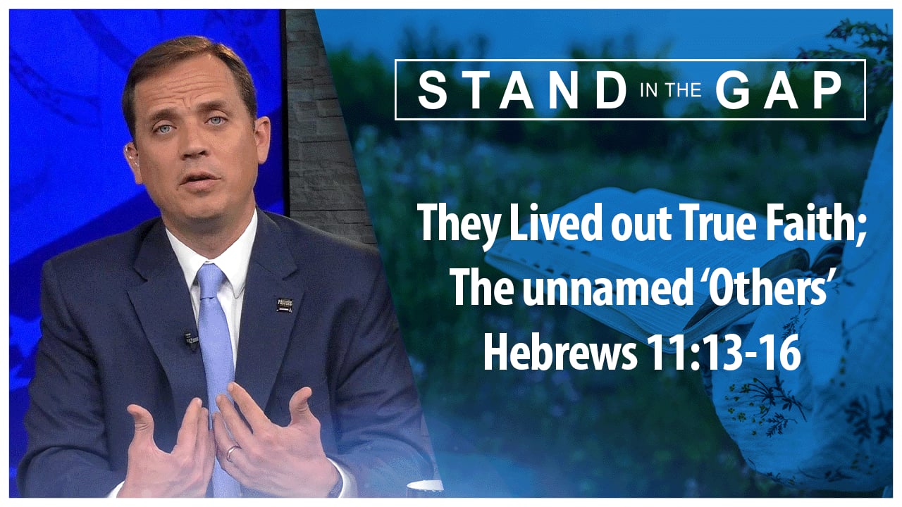 They Lived out True Faith – The unnamed ‘Others’