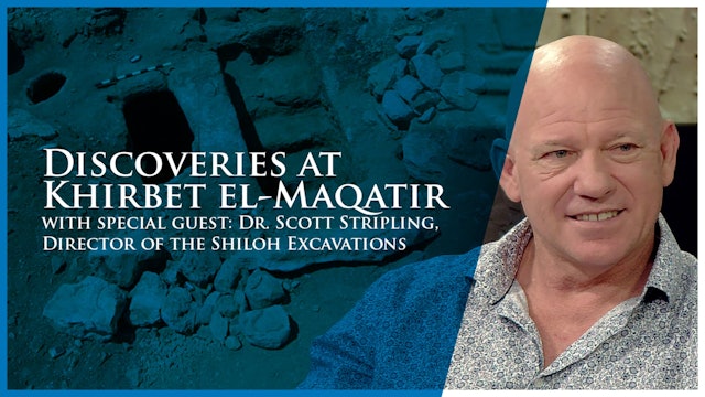 Digging For Truth: Disoveries at Khirbet el-Maqatir