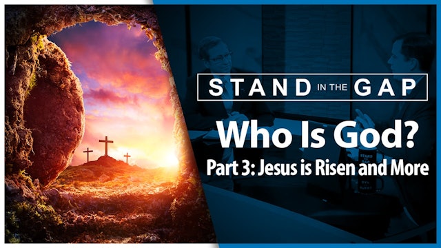 Who Is God? Part 3 - Jesus is Risen and More: Stand in the Gap