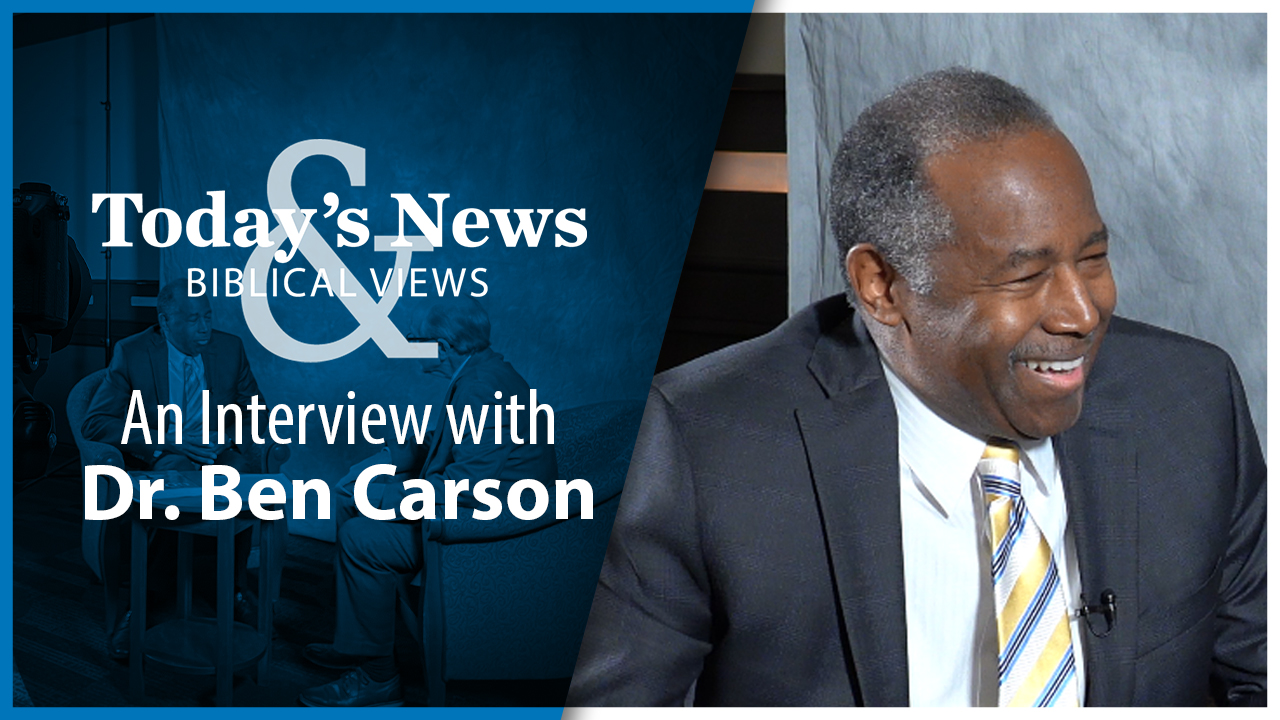 An Interview with Dr. Ben Carson : Today's News & Biblical Views