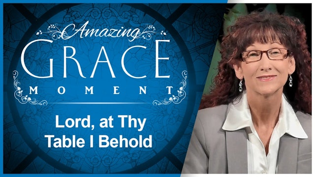 Lord, at thy table I behold : Amazing Grace Moment