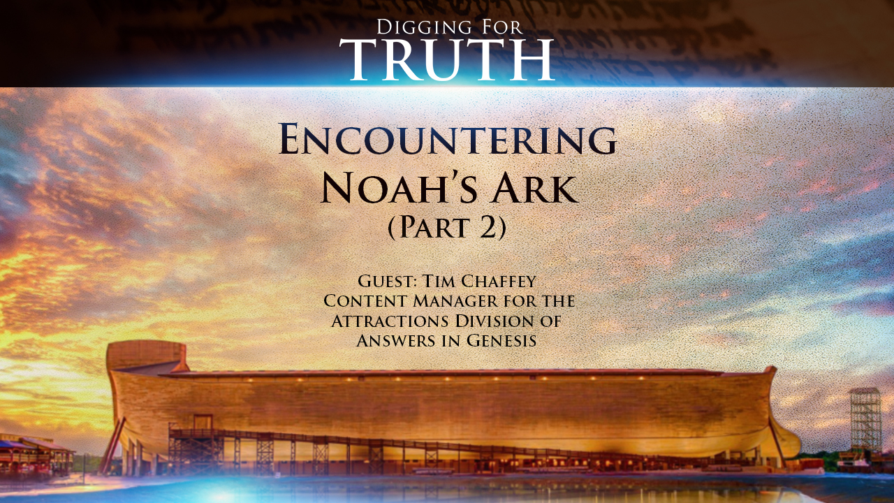 Encountering Noah's Ark  (Part 2)