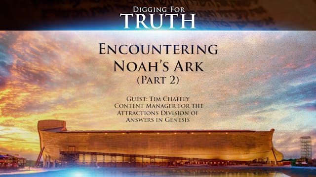 Encountering Noah's Ark  (Part 2)