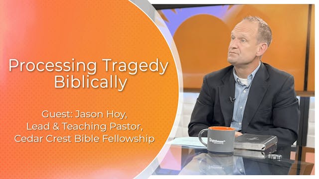 Processing Tragedy Biblically