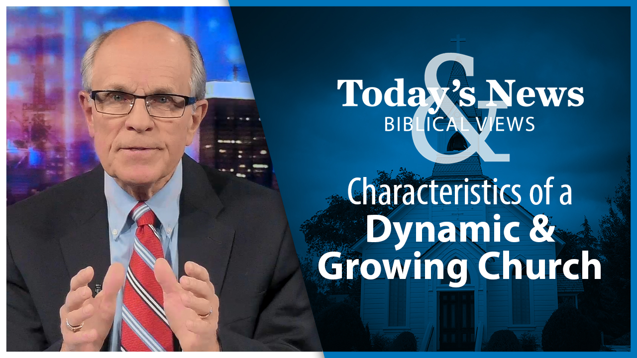 Characteristics of a Dynamic & Growing Church : Today's News & Biblical Views