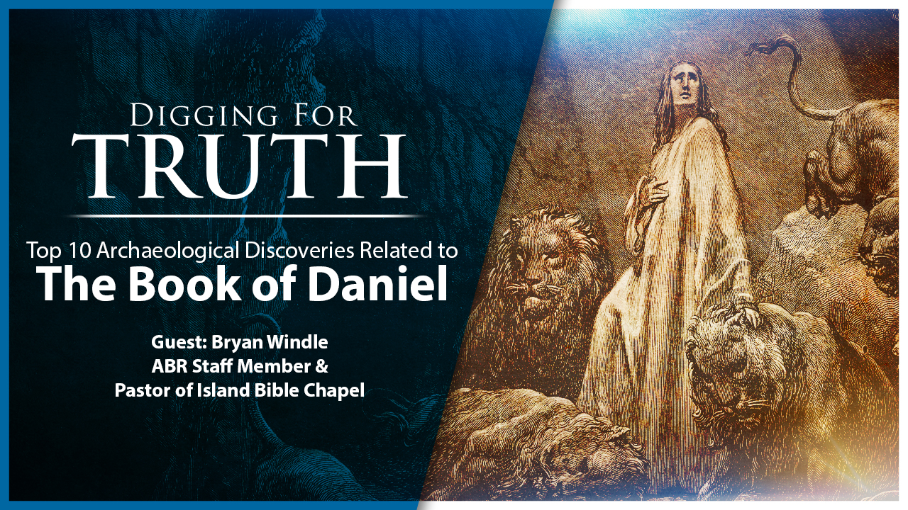 Daniel: The Top Ten Archaeological Discoveries