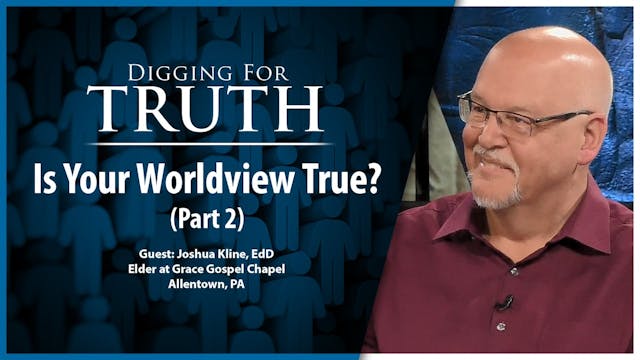 Is Your Worldview True? (Part 2)